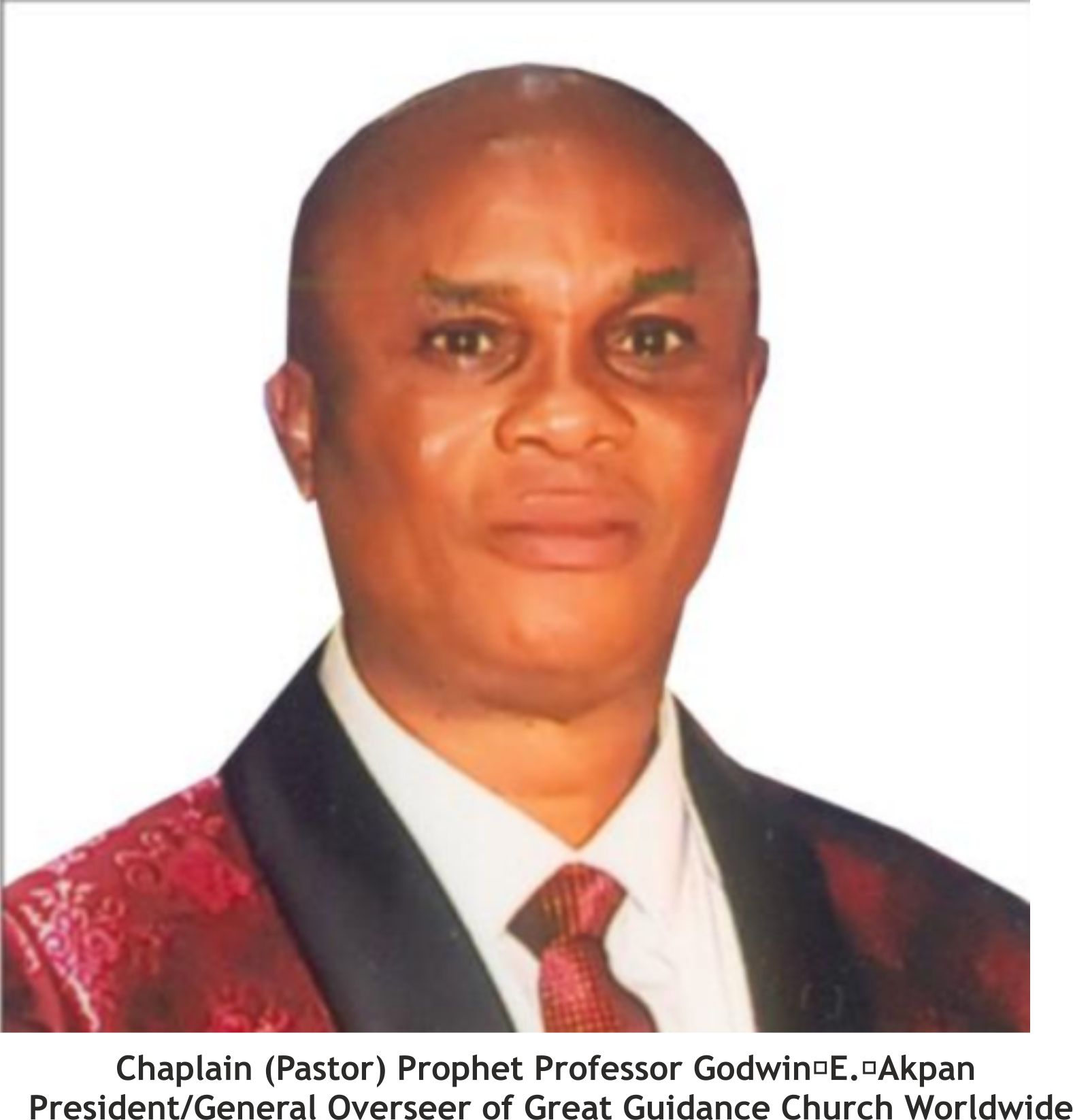 Exclusive Interview: Chaplain (Pastor) Prophet Professor Godwin E. Akpan – President/General Overseer of Great Guidance Church Worldwide